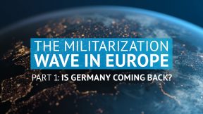 Wave of militarization in Europe, Pt.1: Is Germany coming back?